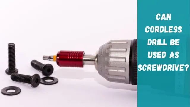 can a cordless drill be used as a screwdriver can a cordless drill be used as a screwdriver