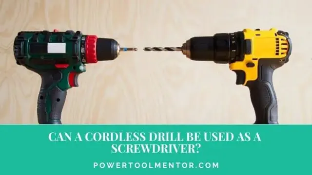 can a cordless screwdriver be used as a drill 1 can a cordless screwdriver be used as a drill