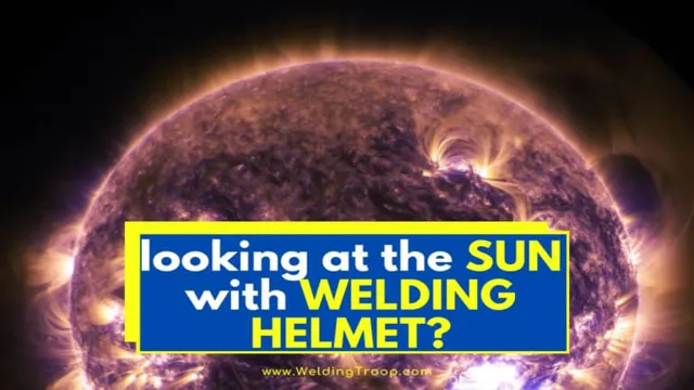 can you look at an eclipse with a welding helmet can you look at an eclipse with a welding helmet