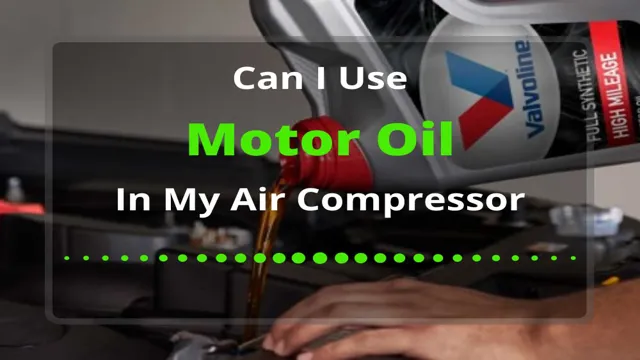 can you put motor oil in an air compressor can you put motor oil in an air compressor