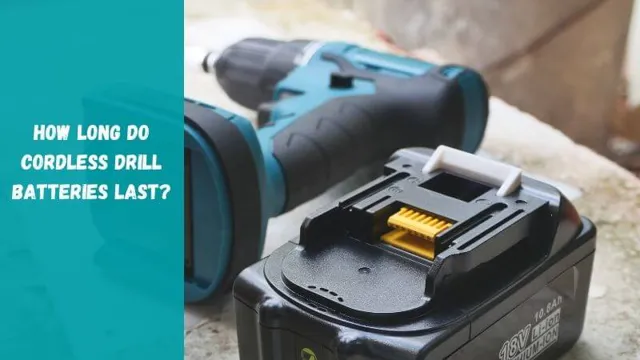 how long do cordless drill batteries last how long do cordless drill batteries last