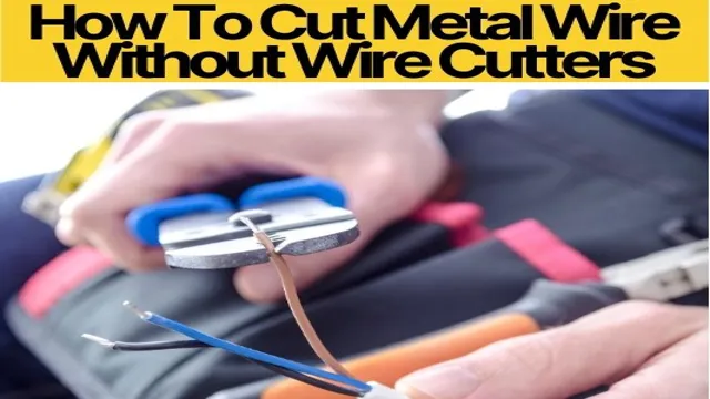 how to cut steel wire without wire cutters