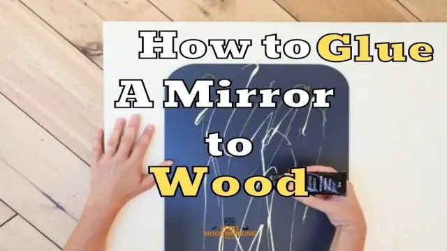 how to glue mirror to wood how to glue mirror to wood