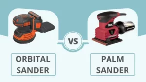 When to Use a Palm Sander vs Orbital Sander: Choosing the Right Tool for Your Woodworking Projects
