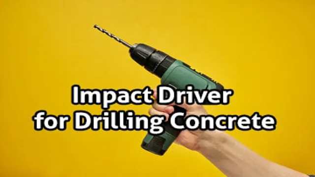 will impact driver drill into concrete 3 will impact driver drill into concrete